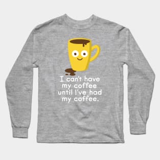 Coffee, But First... Long Sleeve T-Shirt